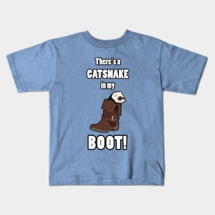 There's a CATSNAKE in my BOOT! Kids T-Shirt